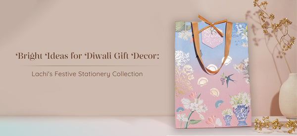 Bright Ideas for Diwali Gift Decor: Lachi's Festive Stationery Collection
