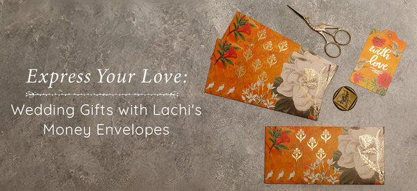 Express Your Love: Wedding Gifts with Lachi's Money Envelopes