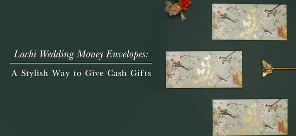 Lachi Wedding Money Envelopes: A Stylish Way to Give Cash Gifts