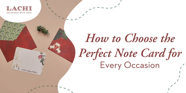 How to Choose the Perfect Note Card for Every Occasion ?