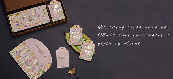 Wedding Bliss Unboxed: Must-Have Personalized Gifts by Lachi