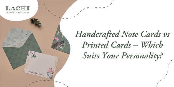 Handcrafted Note Cards vs Printed Cards